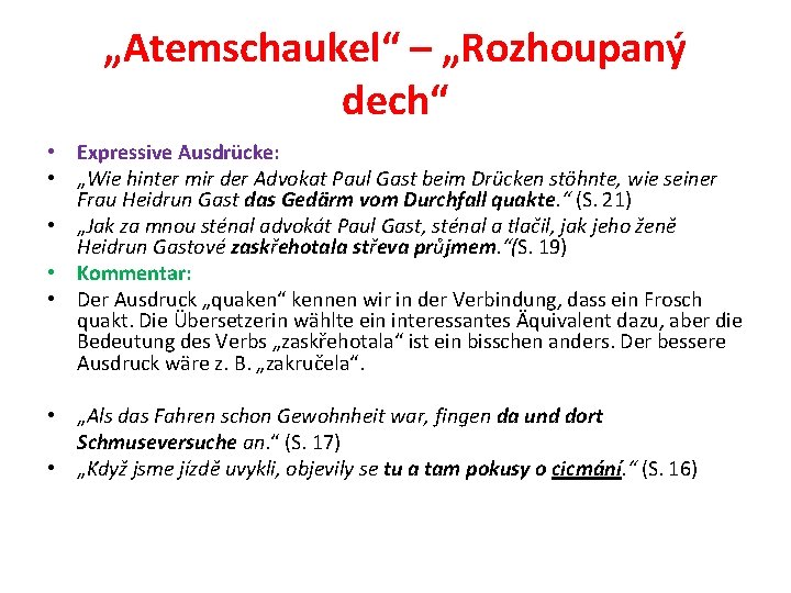 „Atemschaukel“ – „Rozhoupaný dech“ • Expressive Ausdrücke: • „Wie hinter mir der Advokat Paul