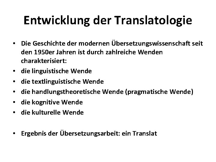 Entwicklung der Translatologie • Die Geschichte der modernen Übersetzungswissenschaft seit den 1950 er Jahren