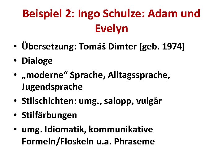 Beispiel 2: Ingo Schulze: Adam und Evelyn • Übersetzung: Tomáš Dimter (geb. 1974) •