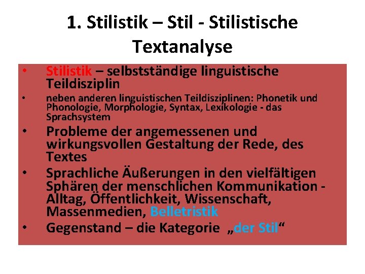 1. Stilistik – Stil - Stilistische Textanalyse • • • Stilistik – selbstständige linguistische