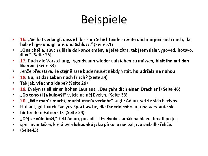 Beispiele • • • • 16. „Sie hat verlangt, dass ich bis zum Schichtende