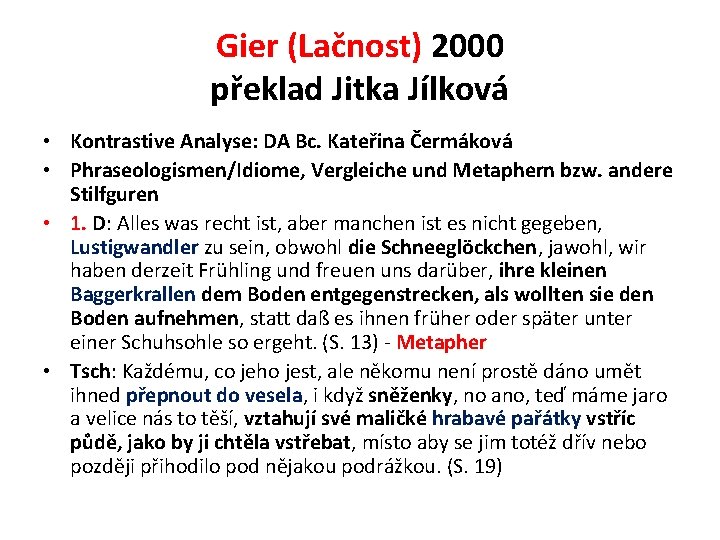 Gier (Lačnost) 2000 překlad Jitka Jílková • Kontrastive Analyse: DA Bc. Kateřina Čermáková •