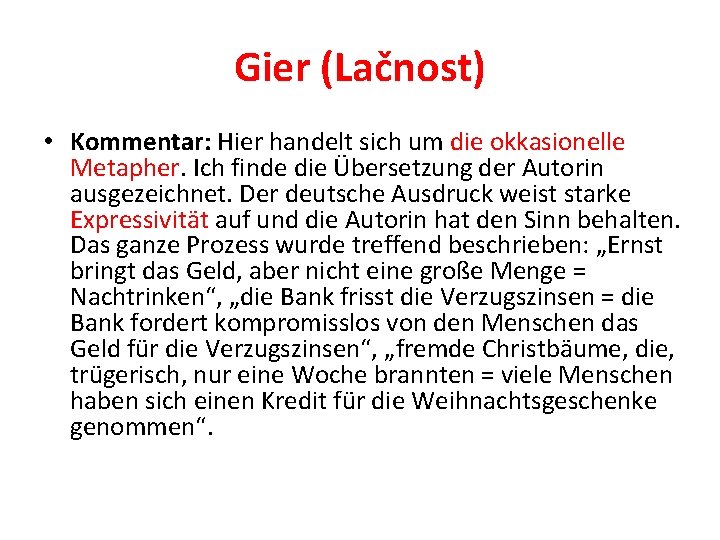 Gier (Lačnost) • Kommentar: Hier handelt sich um die okkasionelle Metapher. Ich finde die