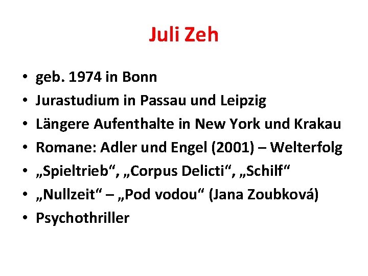 Juli Zeh • • geb. 1974 in Bonn Jurastudium in Passau und Leipzig Längere