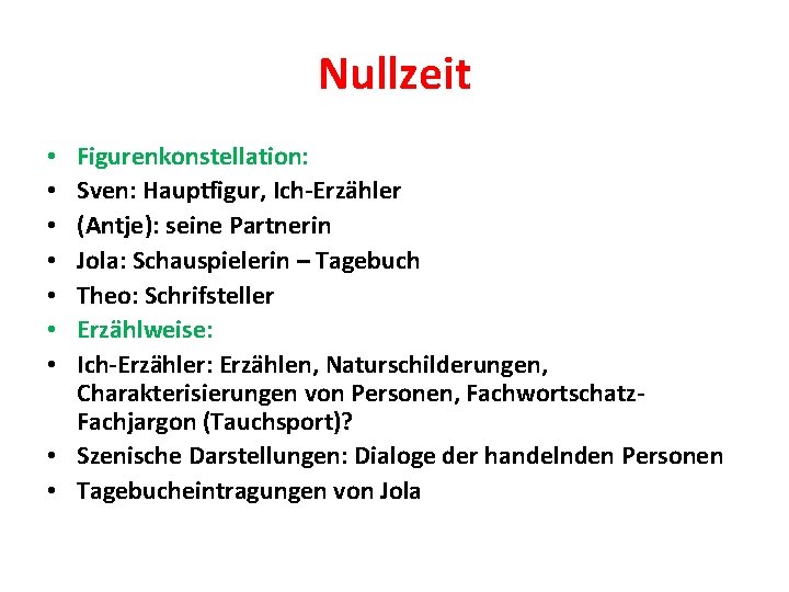 Nullzeit Figurenkonstellation: Sven: Hauptfigur, Ich-Erzähler (Antje): seine Partnerin Jola: Schauspielerin – Tagebuch Theo: Schrifsteller