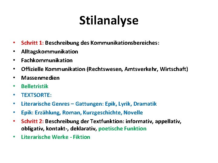 Stilanalyse Schritt 1: Beschreibung des Kommunikationsbereiches: Alltagskommunikation Fachkommunikation Offizielle Kommunikation (Rechtswesen, Amtsverkehr, Wirtschaft) Massenmedien