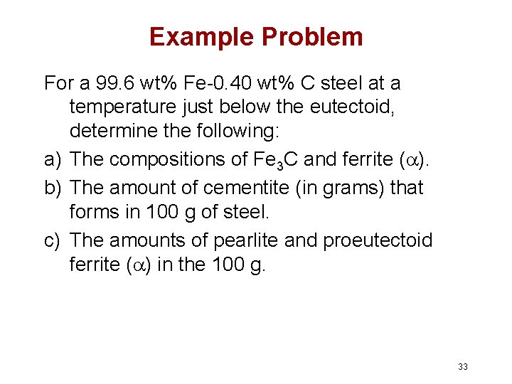 Example Problem For a 99. 6 wt% Fe-0. 40 wt% C steel at a