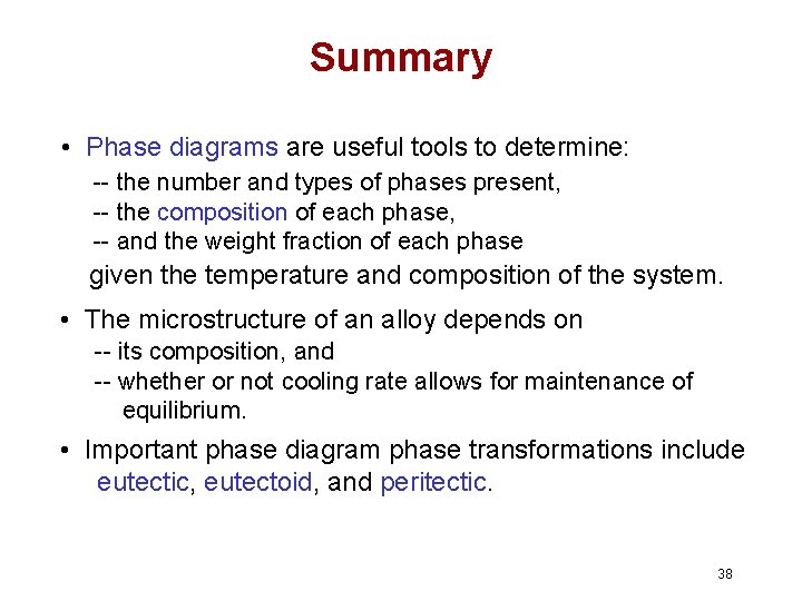 Summary • Phase diagrams are useful tools to determine: -- the number and types