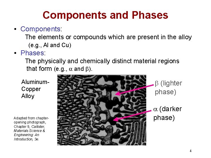 Components and Phases • Components: The elements or compounds which are present in the