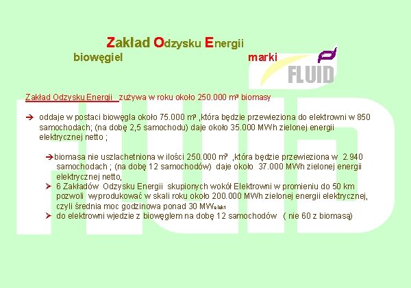 Zakład Odzysku Energii biowęgiel marki FLUID Zakład Odzysku Energii zużywa w roku około 250.