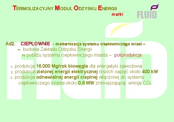 TERMOLIZACYJNY MODUŁ ODZYSKU ENERGII marki Ad 2. FLUID CIEPŁOWNIE - modernizacja systemu ciepłowniczego miast