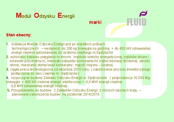 Moduł Odzysku Energii marki FLUID Stan obecny: 1. instalacja Modułu Odzysku Energii jest po