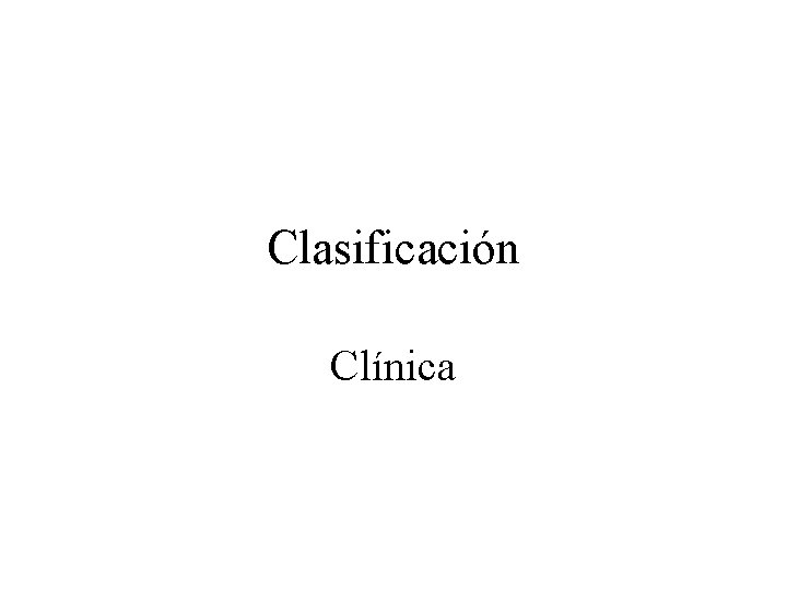Clasificación Clínica 