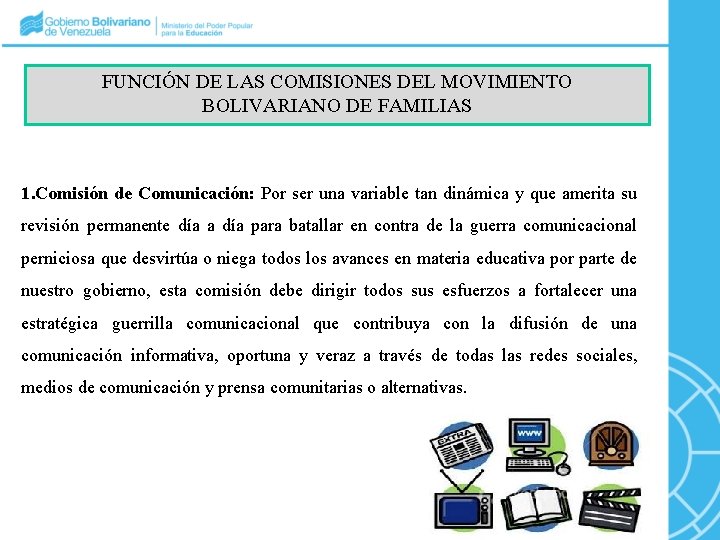 FUNCIÓN DE LAS COMISIONES DEL MOVIMIENTO BOLIVARIANO DE FAMILIAS 1. Comisión de Comunicación: Por