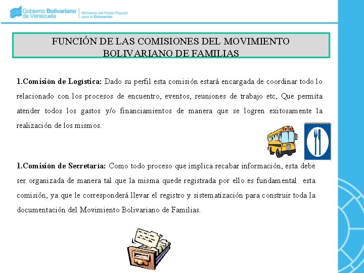 FUNCIÓN DE LAS COMISIONES DEL MOVIMIENTO BOLIVARIANO DE FAMILIAS 1. Comisión de Logística: Dado