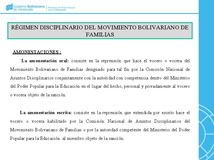 RÉGIMEN DISCIPLINARIO DEL MOVIMIENTO BOLIVARIANO DE FAMILIAS AMONESTACIONES : La amonestación oral: consiste en