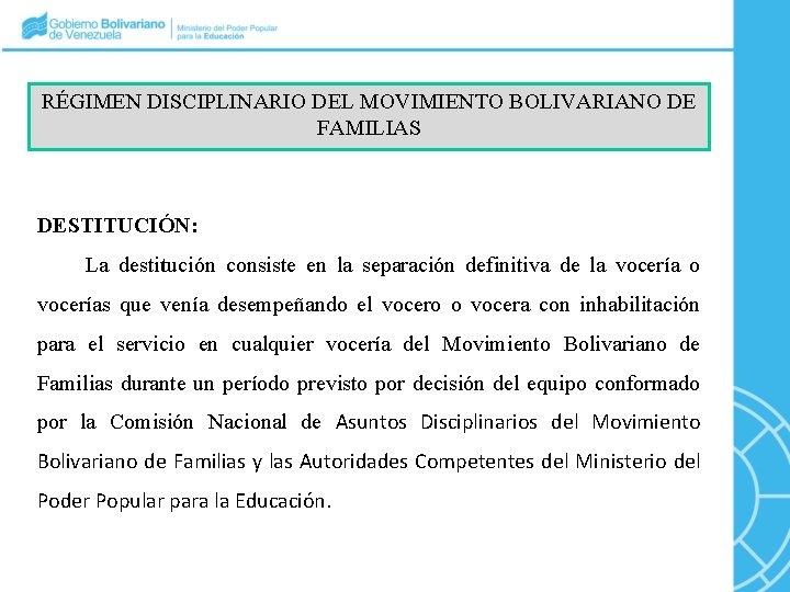 RÉGIMEN DISCIPLINARIO DEL MOVIMIENTO BOLIVARIANO DE FAMILIAS DESTITUCIÓN: La destitución consiste en la separación