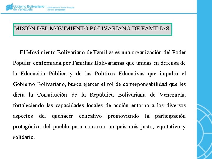 MISIÓN DEL MOVIMIENTO BOLIVARIANO DE FAMILIAS El Movimiento Bolivariano de Familias es una organización