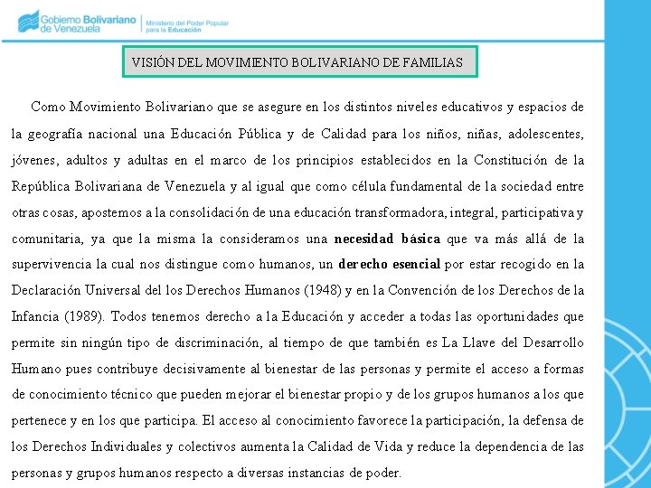 VISIÓN DEL MOVIMIENTO BOLIVARIANO DE FAMILIAS Como Movimiento Bolivariano que se asegure en los