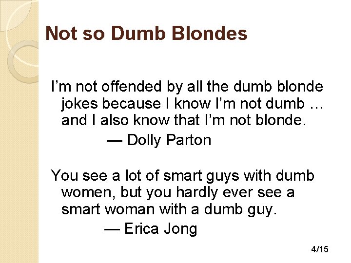 Not so Dumb Blondes I’m not offended by all the dumb blonde jokes because