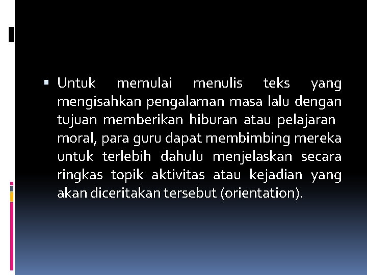  Untuk memulai menulis teks yang mengisahkan pengalaman masa lalu dengan tujuan memberikan hiburan