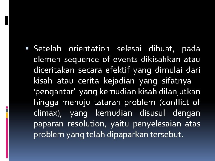  Setelah orientation selesai dibuat, pada elemen sequence of events dikisahkan atau diceritakan secara