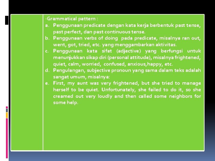 -Grammatical pattern : a. Penggunaan predicate dengan kata kerja berbentuk past tense, past perfect,