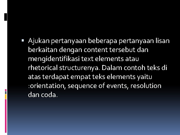  Ajukan pertanyaan beberapa pertanyaan lisan berkaitan dengan content tersebut dan mengidentifikasi text elements