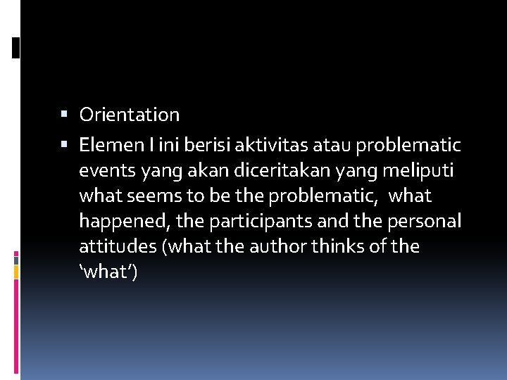  Orientation Elemen I ini berisi aktivitas atau problematic events yang akan diceritakan yang