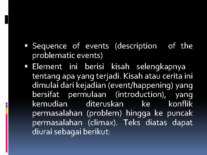  Sequence of events (description of the problematic events) Element ini berisi kisah selengkapnya