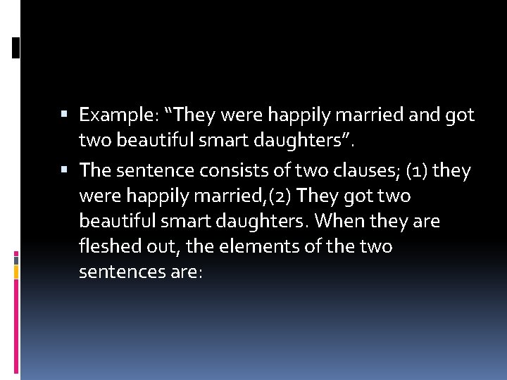  Example: “They were happily married and got two beautiful smart daughters”. The sentence