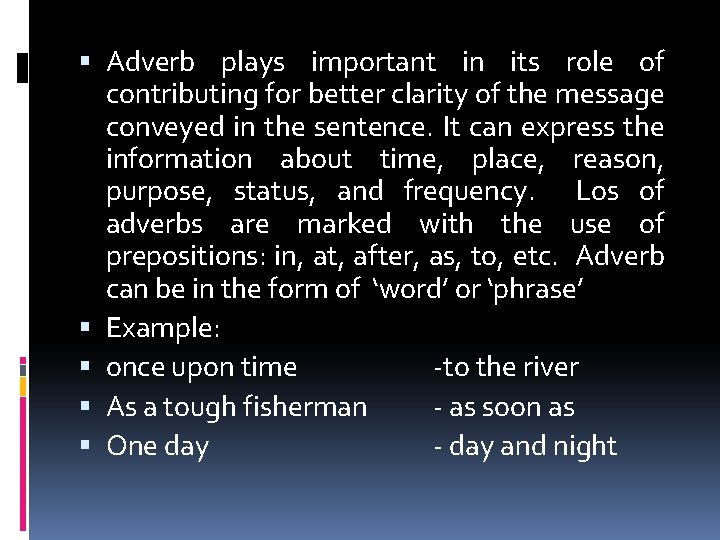  Adverb plays important in its role of contributing for better clarity of the