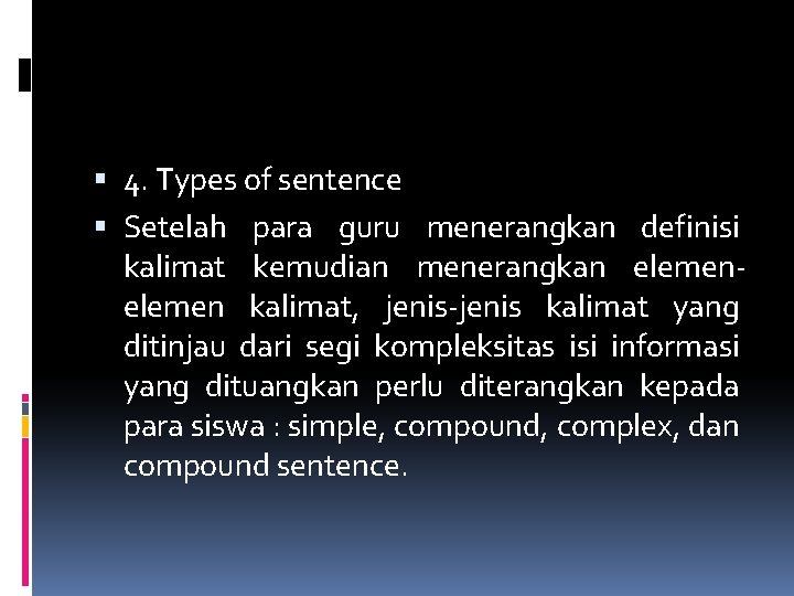  4. Types of sentence Setelah para guru menerangkan definisi kalimat kemudian menerangkan elemen
