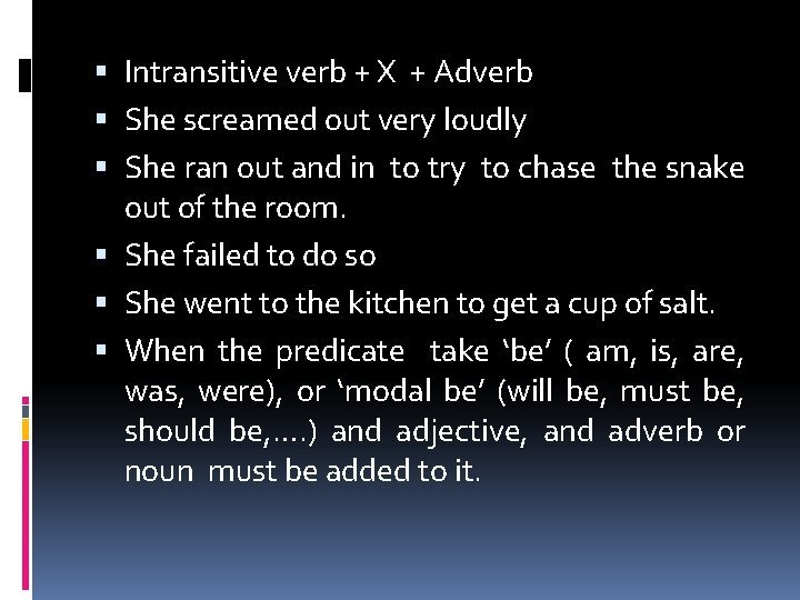  Intransitive verb + X + Adverb She screamed out very loudly She ran