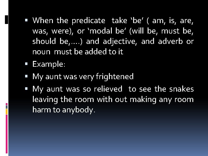  When the predicate take ‘be’ ( am, is, are, was, were), or ‘modal