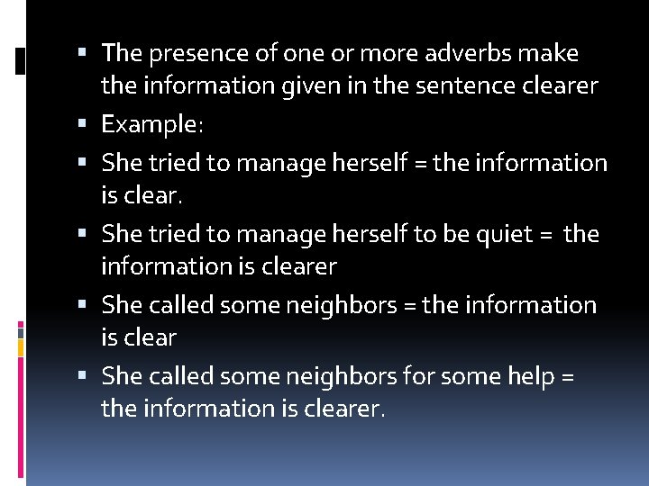  The presence of one or more adverbs make the information given in the