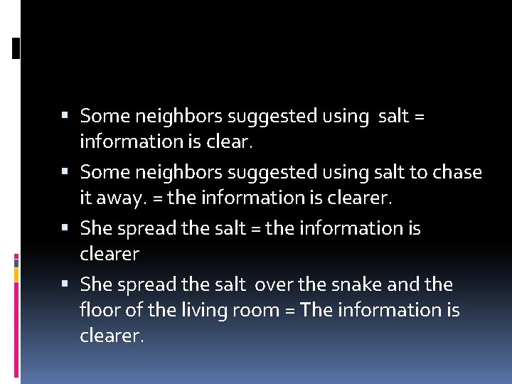  Some neighbors suggested using salt = information is clear. Some neighbors suggested using
