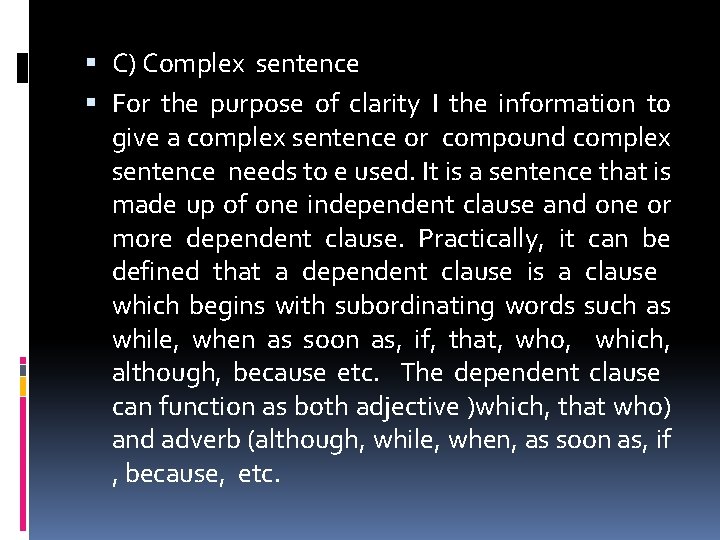  C) Complex sentence For the purpose of clarity I the information to give