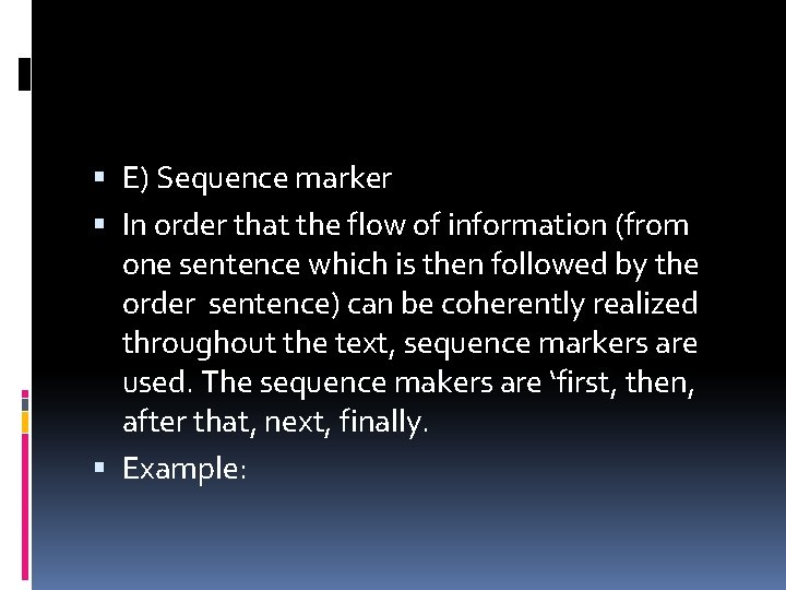  E) Sequence marker In order that the flow of information (from one sentence