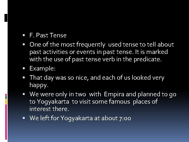  F. Past Tense One of the most frequently used tense to tell about