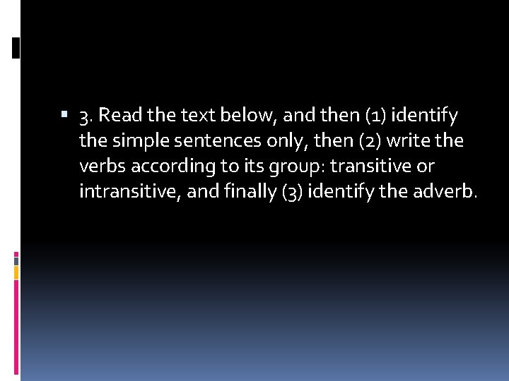  3. Read the text below, and then (1) identify the simple sentences only,