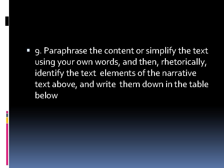  9. Paraphrase the content or simplify the text using your own words, and