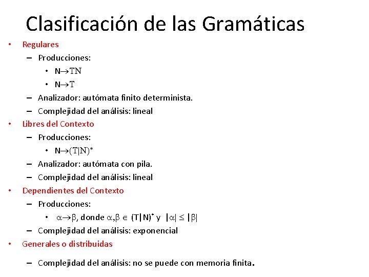 Clasificación de las Gramáticas • • Regulares – Producciones: • N®TN • N®T –