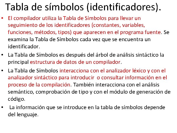 Tabla de símbolos (identificadores). • El compilador utiliza la Tabla de Símbolos para llevar