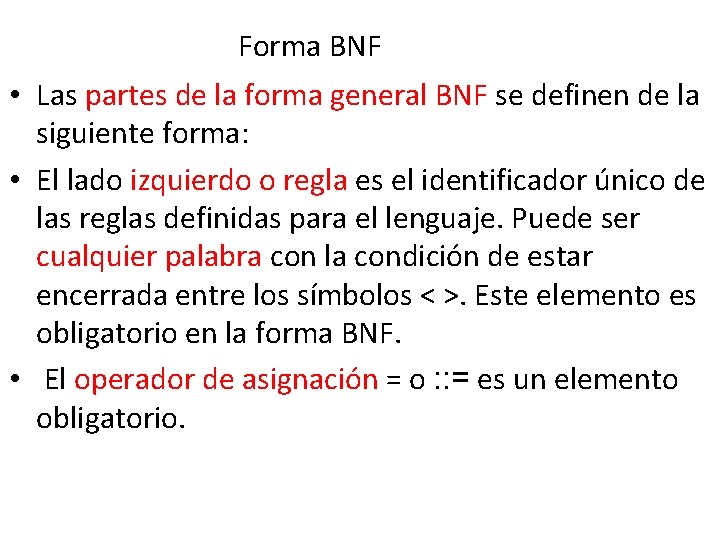 Forma BNF • Las partes de la forma general BNF se definen de la