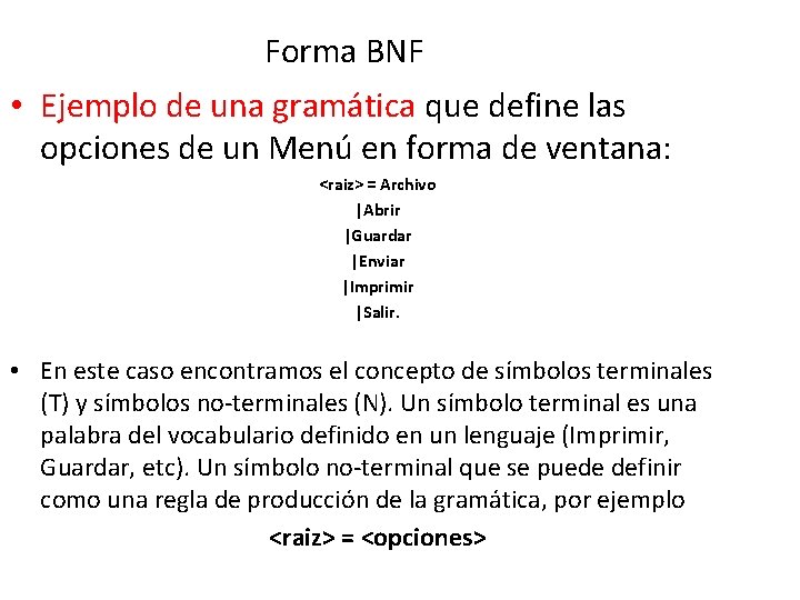 Forma BNF • Ejemplo de una gramática que define las opciones de un Menú