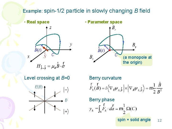 Example: spin-1/2 particle in slowly changing B field • Real space • Parameter space