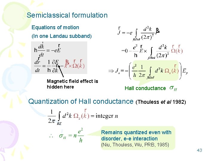 Semiclassical formulation Equations of motion (In one Landau subband) Magnetic field effect is hidden