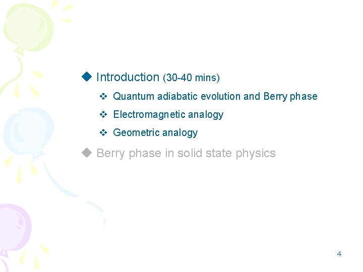 u Introduction (30 -40 mins) v Quantum adiabatic evolution and Berry phase v Electromagnetic