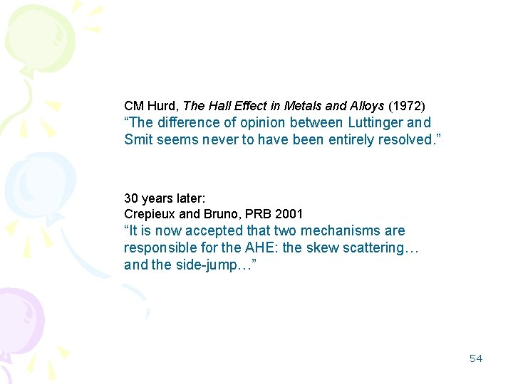 CM Hurd, The Hall Effect in Metals and Alloys (1972) “The difference of opinion